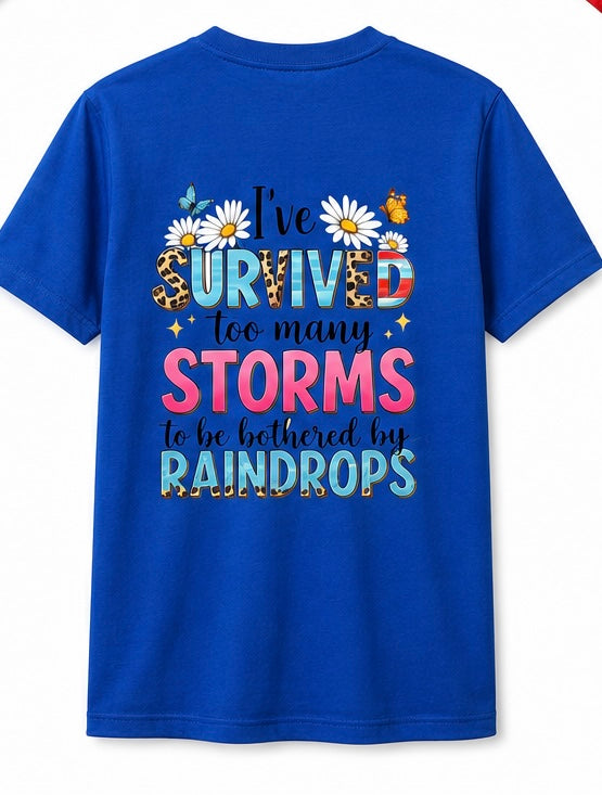 "I've survived too many storms to be bothered by raindrops" T-Shirt