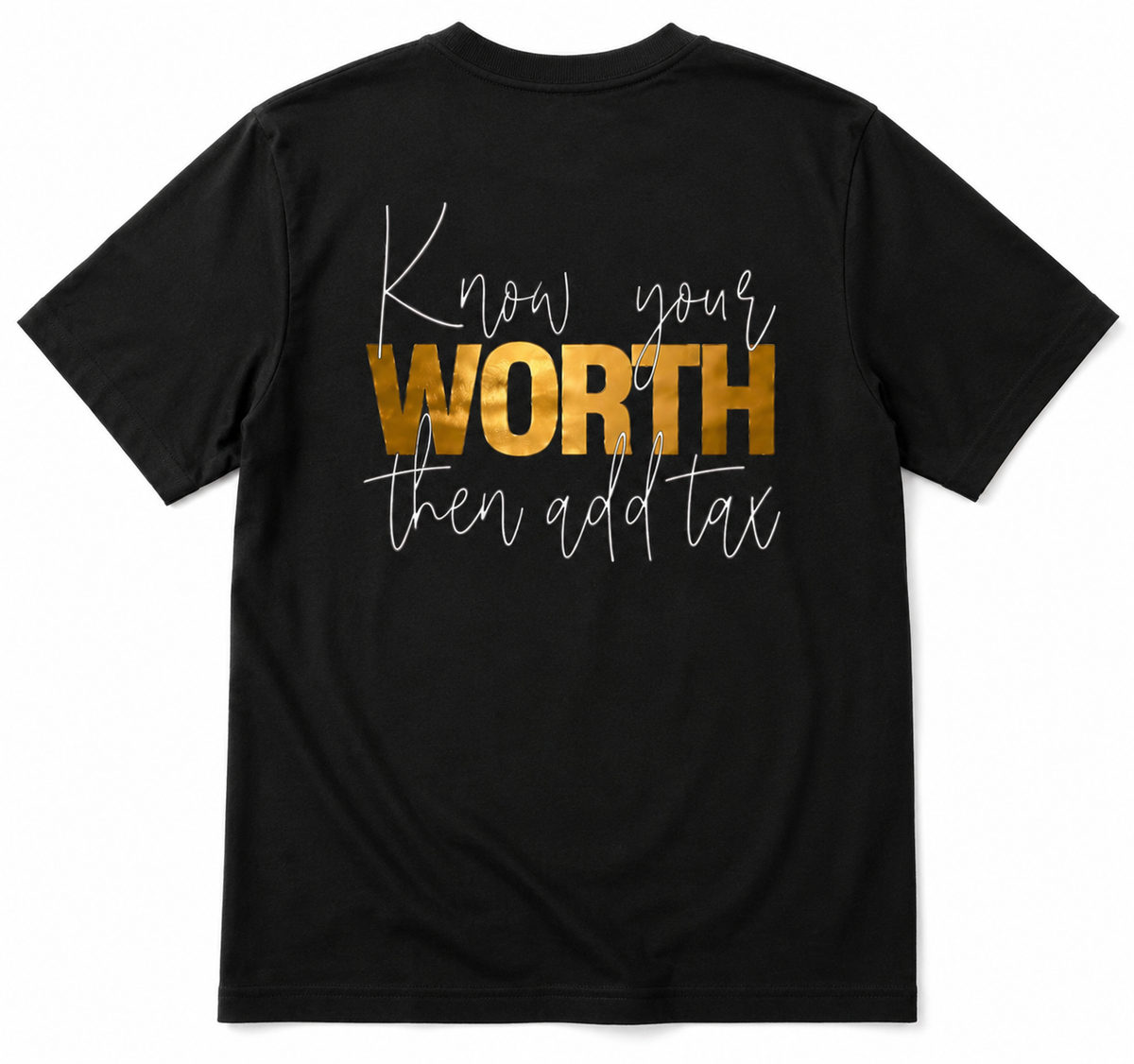 "Know Your Worth Then Add Tax" T-shirt